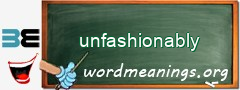 WordMeaning blackboard for unfashionably
